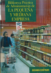 Biblioteca Práctica de Administración de la pequeña y mediana empresa vignette